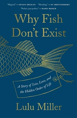 Why Fish Don't Exist: A Story of Loss, Love