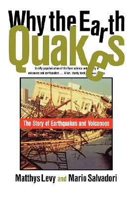 Why the Earth Quakes: The Story of Earthquakes and Volcanoes (Paperback)