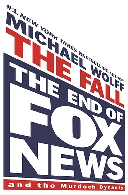 The Fall: The End of Fox News and the Murdoch Dynasty (Hardcover)