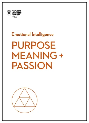 Purpose, Meaning, and Passion (HBR Emotional Intelligence) (Paperback)