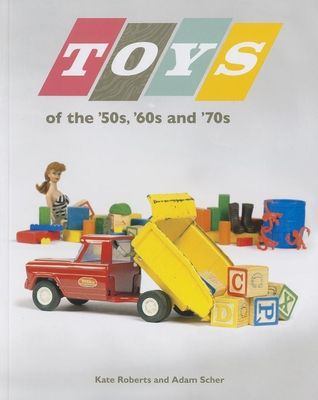 Toys of the '50s, '60s, and '70s