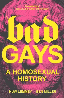 Bad Gays: A Homosexual History (Hardcover)