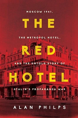 The Red Hotel: Moscow 1941, the Metropol Hotel