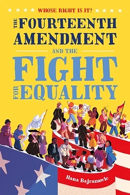 Whose Right Is It? The Fourteenth Amendment and the Fight for Equality (Hardcover)