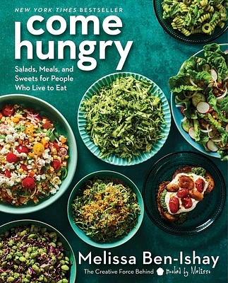 Come Hungry: Salads, Meals, and Sweets for People Who Live to Eat (Hardcover)