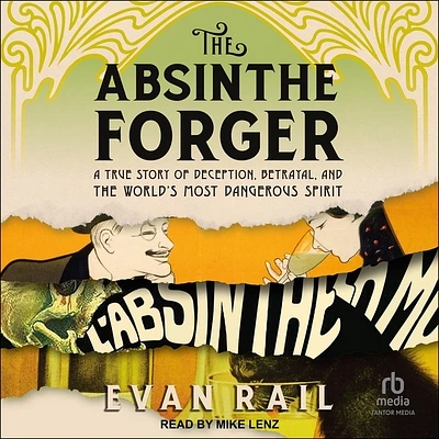 The Absinthe Forger: A True Story of Deception, Betrayal