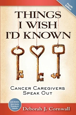 Things I Wish I'd Known: Cancer Caregivers Speak Out - Fourth Edition (Paperback)