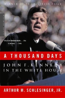 A Thousand Days: John F. Kennedy in the White House