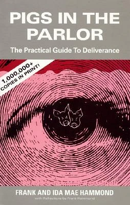 Pigs in the Parlor: A Practical Guide to Deliverance (Paperback)