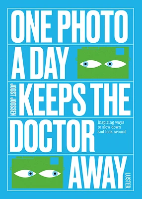 One Photo a Day Keeps the Doctor Away: Inspiring Ways to Slow Down and Look Around (Paperback)