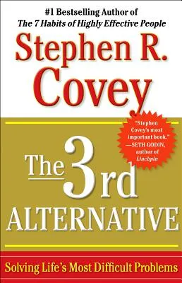 The 3rd Alternative: Solving Life's Most Difficult Problems