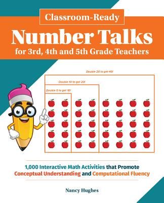 Classroom-Ready Number Talks for Third, Fourth and Fifth Grade Teachers: 1000 Interactive Math Activities that Promote Conceptual Understanding and Computational Fluency (Books for Teachers) (Paperback)