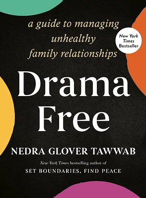 Drama Free: A Guide to Managing Unhealthy Family Relationships (Hardcover)