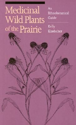 Medicinal Wild Plants of the Prairie: An Ethnobotanical Guide (Paperback)