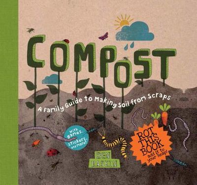 Compost: A Family Guide to Making Soil from Scraps