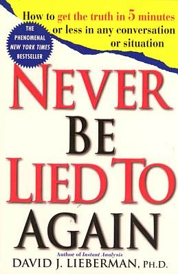 Never Be Lied to Again: How to Get the Truth In 5 Minutes Or Less In Any Conversation Or Situation (Paperback)