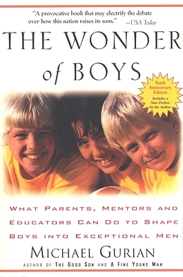 The Wonder of Boys: What Parents, Mentors and Educators Can Do to Shape Boys into Exceptional Men (Paperback)