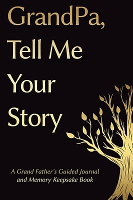 Fathers Day Gifts: Grandpa, Tell Me Your Story: A GrandFather's Guided Journal and Memory Keepsake Book (Hardcover)