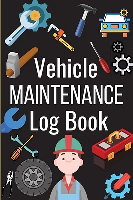 Car Maintenance Log Book: Complete Vehicle Maintenance Log Book, Car Repair Journal, Oil Change Log Book, Vehicle and Automobile Service, Engine (Paperback)