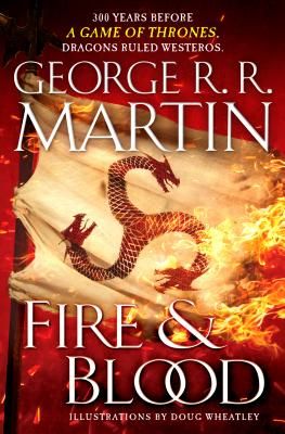 Fire & Blood: 300 Years Before A Game of Thrones (The Targaryen Dynasty: The House of the Dragon) (Hardcover)