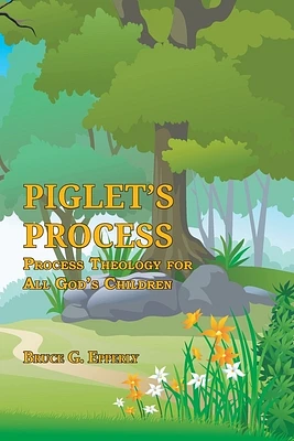 Piglet's Process: Process Theology for All God's Children (Paperback)