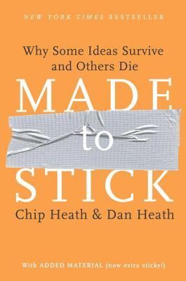 Made to Stick: Why Some Ideas Survive and Others Die (Hardcover)