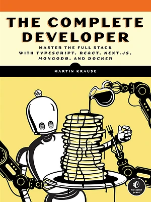 The Complete Developer: Master the Full Stack with TypeScript, React, Next.js, MongoDB, and Docker (Paperback)