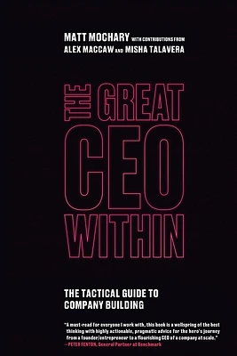 The Great CEO Within: The Tactical Guide to Company Building (Paperback)