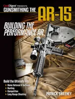 Gunsmithing the Ar-15 - Building the Performance AR