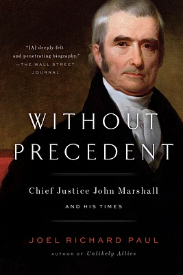 Without Precedent: Chief Justice John Marshall and His Times (Paperback)