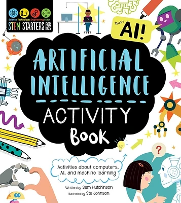 STEM Starters for Kids Artificial Intelligence Activity Book: Activities about Computers, AI, and Machine Learning (Paperback)