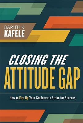 Closing the Attitude Gap: How to Fire Up Your Students to Strive for Success (Paperback)