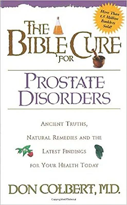 The Bible Cure for Prostate Disorders: Ancient Truths, Natural Remedies and the Latest Findings for Your Health Today (New Bible Cure (Siloam)) (Paperback)