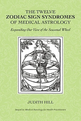 The Twelve Zodiac Sign Syndromes of Medical Astrology (Paperback)