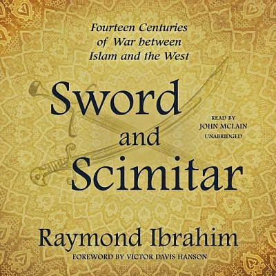 Sword and Scimitar Lib/E: Fourteen Centuries of War Between Islam and the West (Compact Disc)