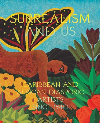 Surrealism and Us: Caribbean and African Diasporic Artists Since 1940 (Hardcover)