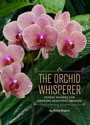 The Orchid Whisperer: Expert Secrets for Growing Beautiful Orchids (Paperback)