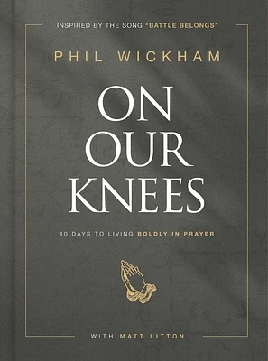 On Our Knees: 40 Days to Living Boldly in Prayer (Hardcover)