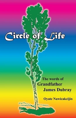 Circle of Life: The words of Grandfather James Dubray (Paperback)