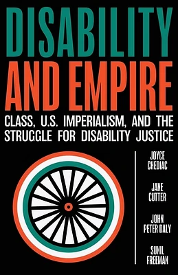 Disability and Empire: Class, US Imperialism, and the Struggle for Disability Justice (Paperback)