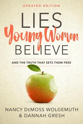 Lies Young Women Believe: And the Truth that Sets Them Free (Paperback)