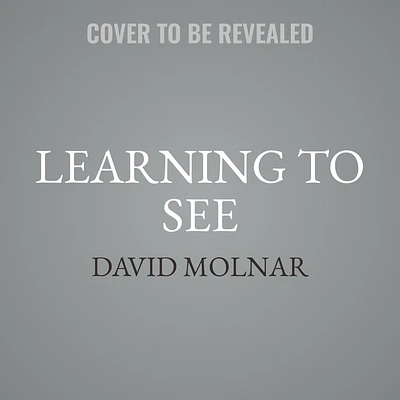 Learning to See: A Photographer's Guide from Zero to Your First Paid Gigs (Compact Disc)