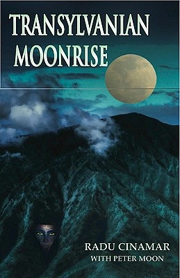 Transylvanian Moonrise: A Secret Initiation in the Mysterious Land of the Gods (Paperback)