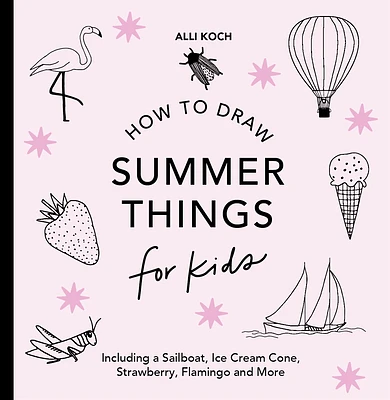 Summer Things: How to Draw Books for Kids featuring Beach Fun, Summer Camp, Picnics, and More (How to Draw For Kids Series #9) (Paperback)