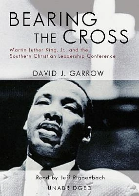 Bearing the Cross Lib/E: Martin Luther King, Jr., and the Southern Christian Leadership Conference (Compact Disc)