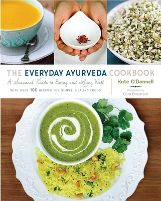 The Everyday Ayurveda Cookbook: A Seasonal Guide to Eating and Living Well (Paperback