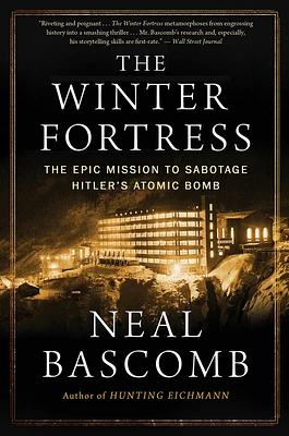 The Winter Fortress: The Epic Mission to Sabotage Hitler's Atomic Bomb (Paperback)