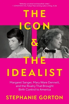 The Icon and the Idealist: Margaret Sanger, Mary Ware Dennett