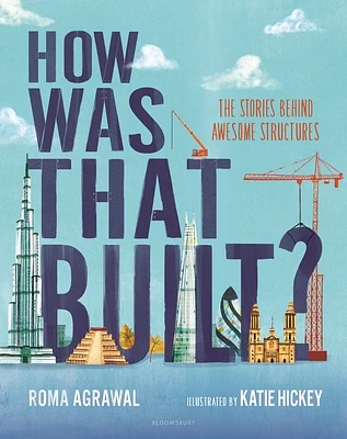 How Was That Built?: The Stories Behind Awesome Structures (Hardcover)