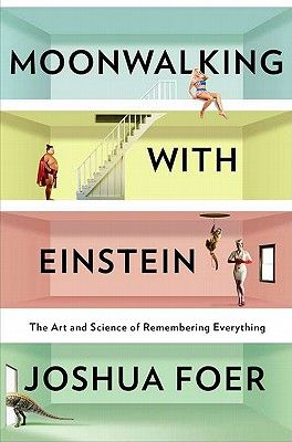 Moonwalking with Einstein: The Art and Science of Remembering Everything (Hardcover)